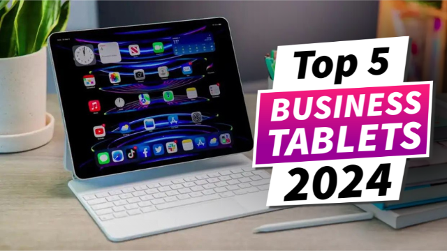 5 Best Business Tablets in 2024: Boost Your Productivity On the Go