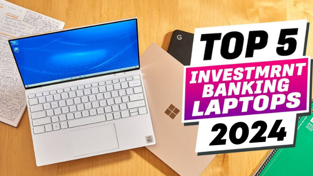 Best Laptops for Investment Banking in 2024