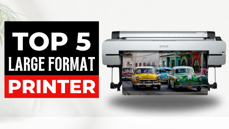 Top 5 Best Large Format Printers in 2024: Print Like a Pro
