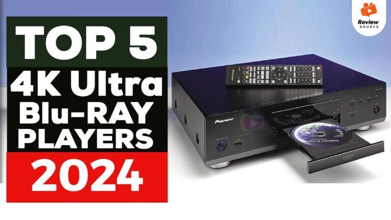 Top 5 Best 4K Ultra HD Blu-ray Players for Ultimate Home Entertainment