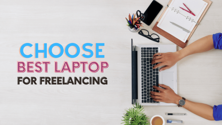 How do I choose the best laptop for freelancing as a Student?