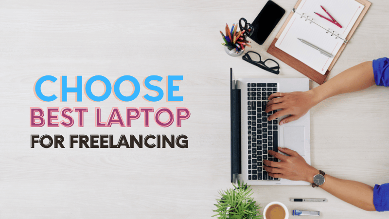 How do i choose the best laptop for freelancing