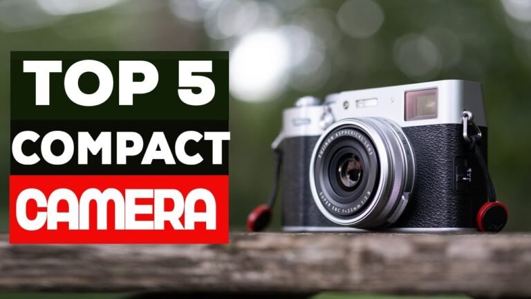 Top 5 Best Compact Cameras 2024