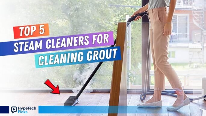 Best Steam Cleaners for Cleaning Grout